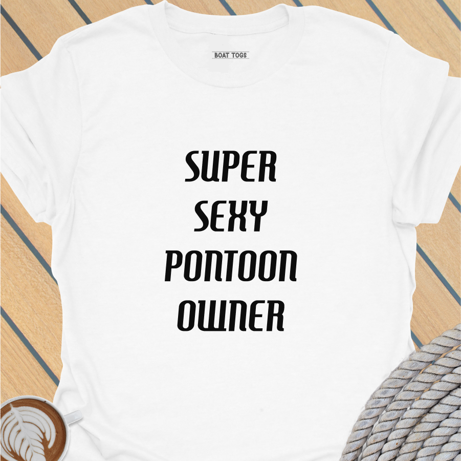 Super sexy pontoon owner T-shirt