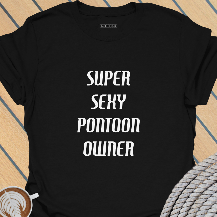 Super sexy pontoon owner T-shirt