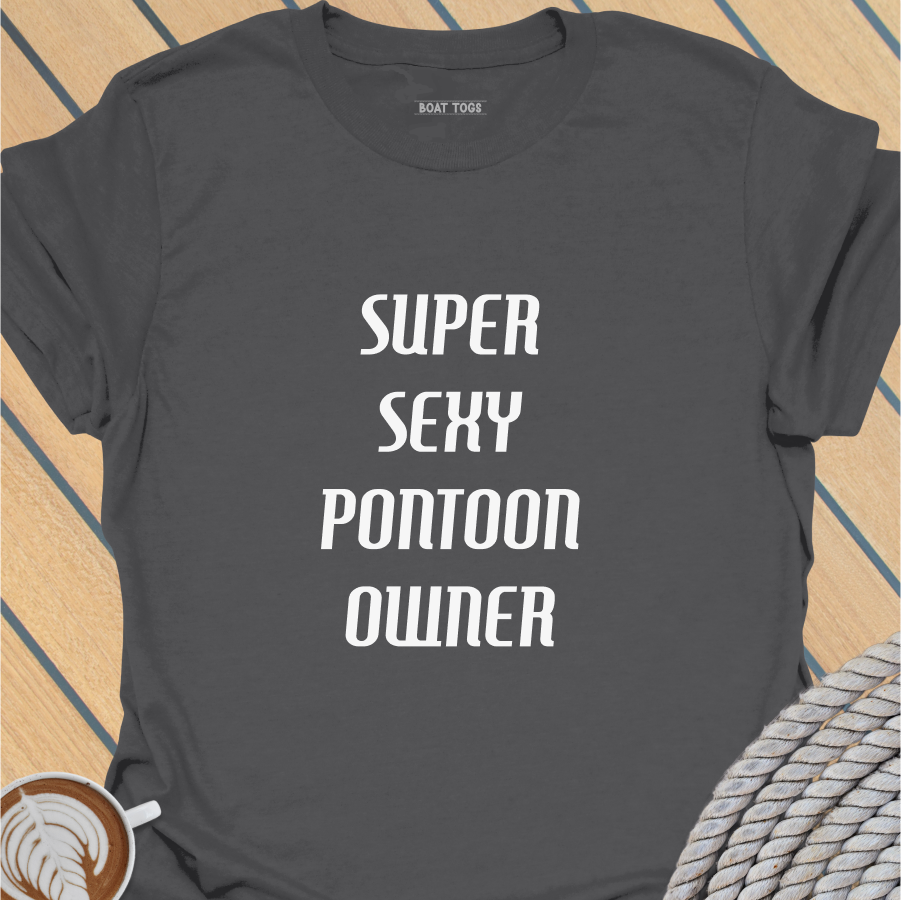 Super sexy pontoon owner T-shirt