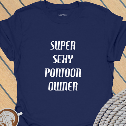 Super sexy pontoon owner T-shirt