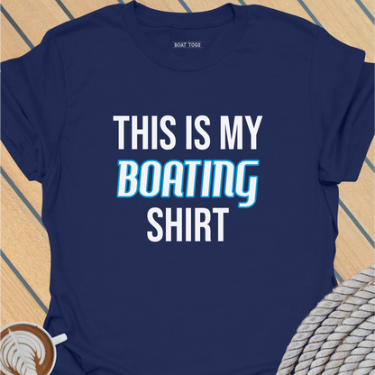 This is my boating shirt T-shirt