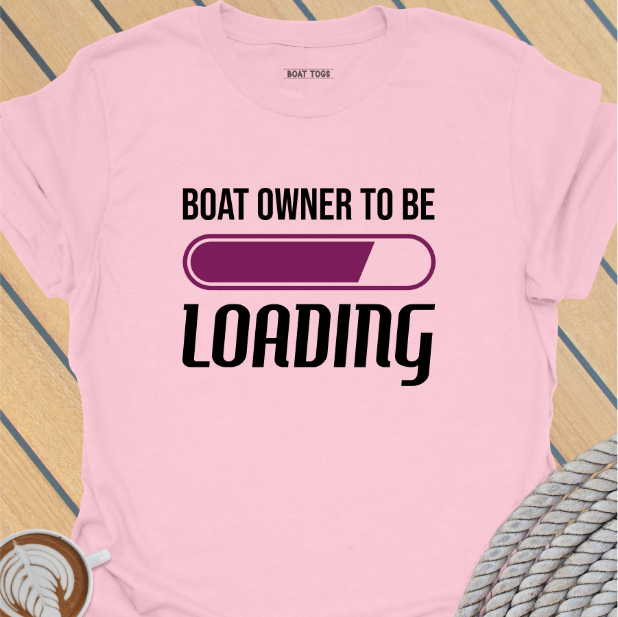 Boat owner to be T-shirt