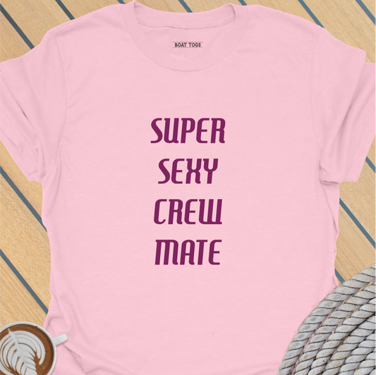 Super sexy crew mate T-shirt
