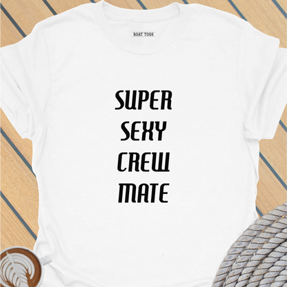 Super sexy crew mate T-shirt
