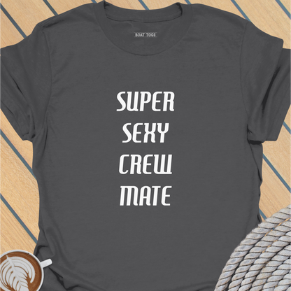 Super sexy crew mate T-shirt