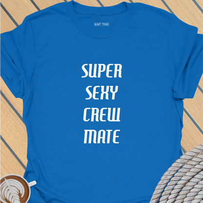 Super sexy crew mate T-shirt