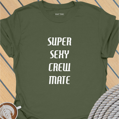 Super sexy crew mate T-shirt