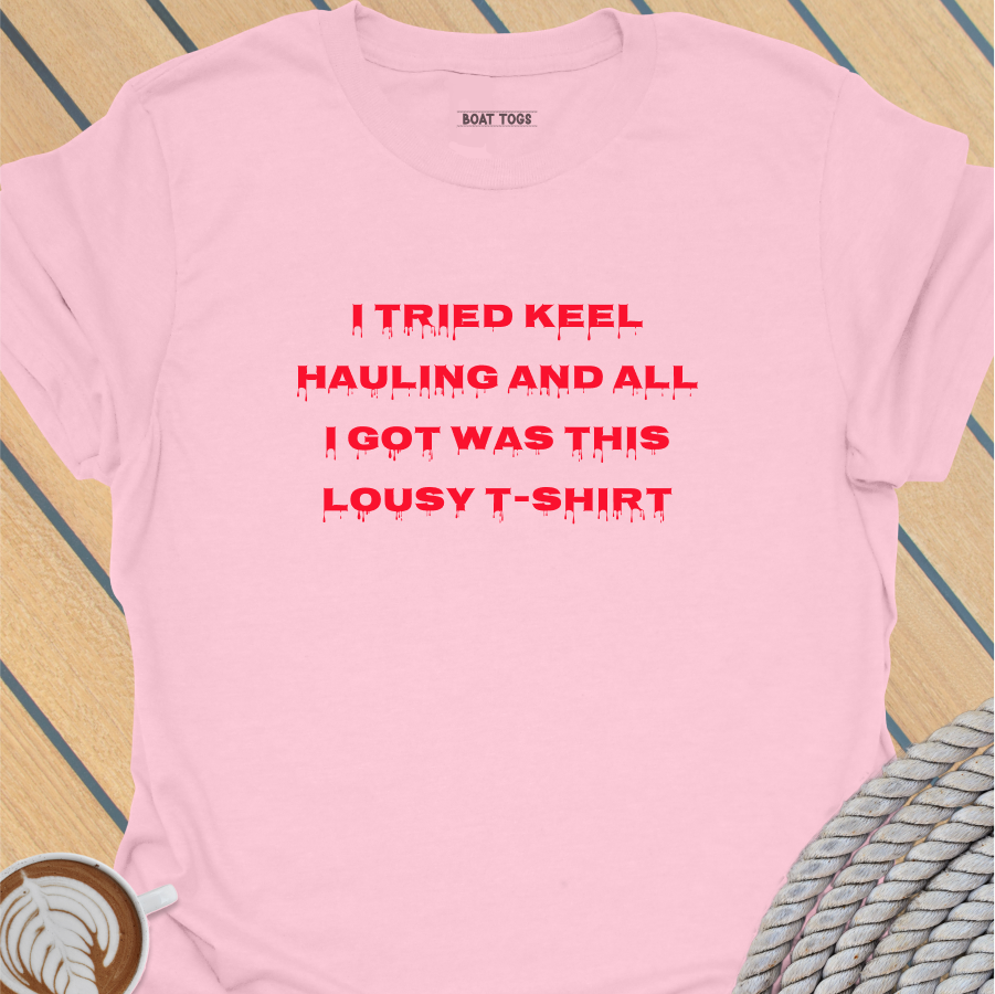 Tried keel hauling T-shirt