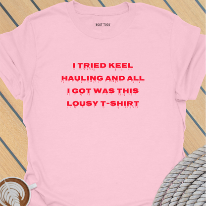 Tried keel hauling T-shirt