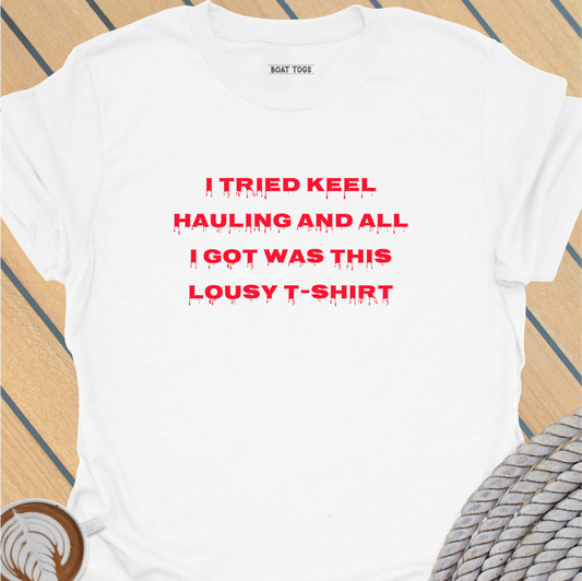 Tried keel hauling T-shirt