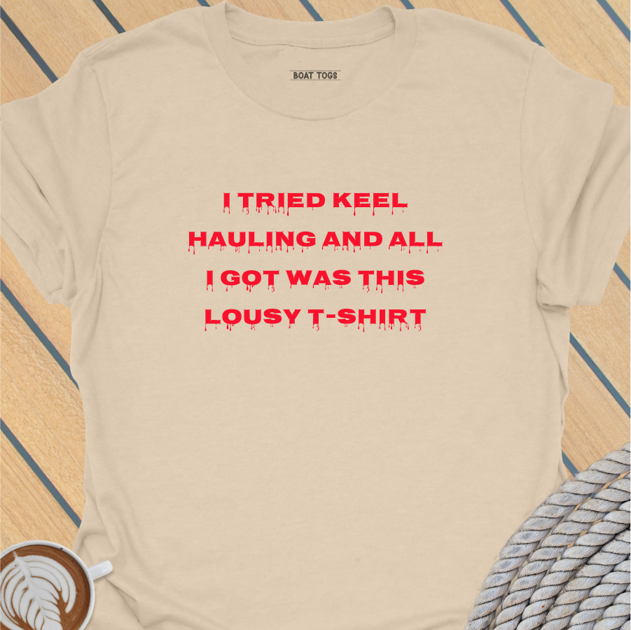 Tried keel hauling T-shirt