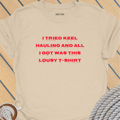 Tried keel hauling T-shirt