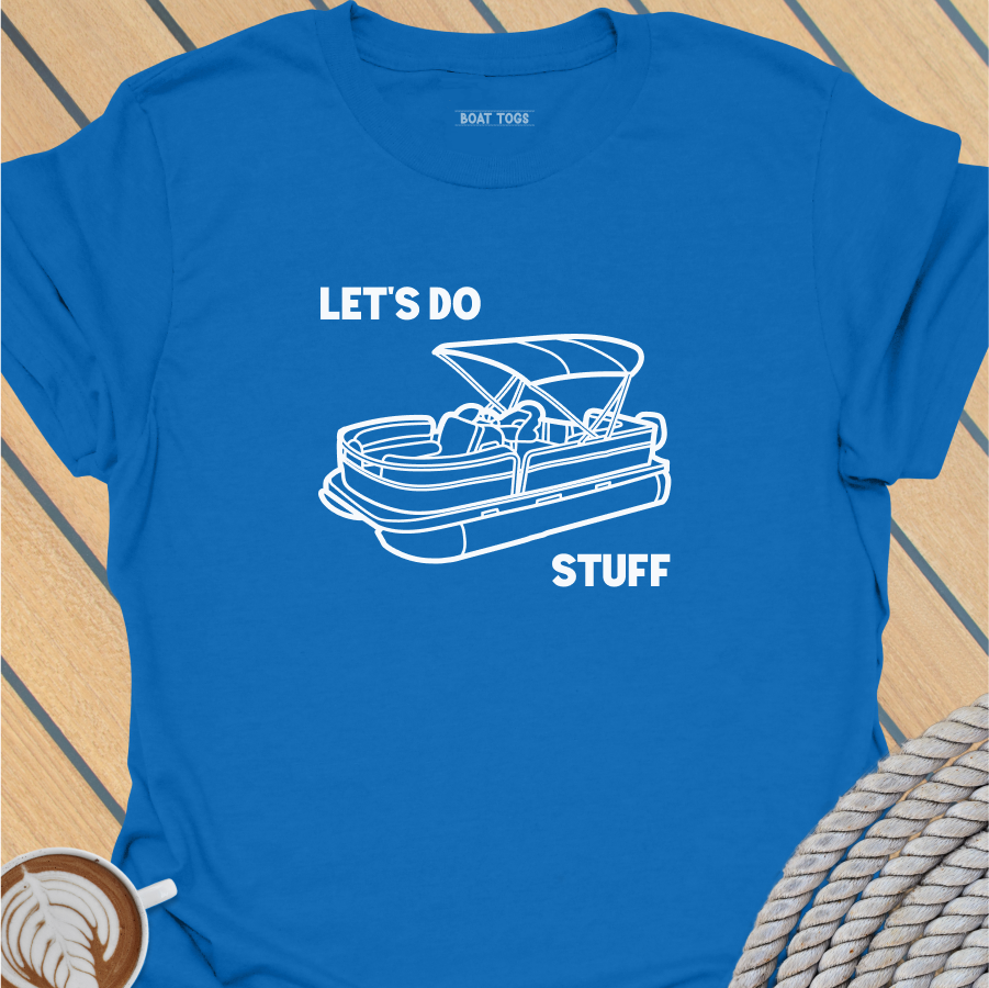 Let's do pontoon stuff T-shirt