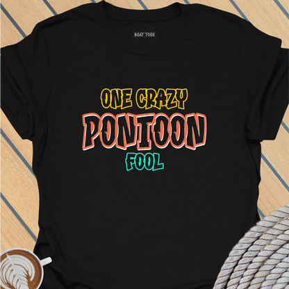 One crazy pontoon fool T-shirt