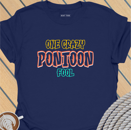 One crazy pontoon fool T-shirt