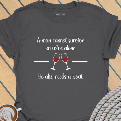 Man cannot survive on wine T-shirt