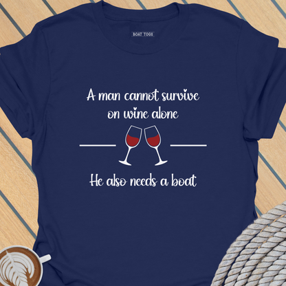 Man cannot survive on wine T-shirt