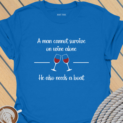 Man cannot survive on wine T-shirt