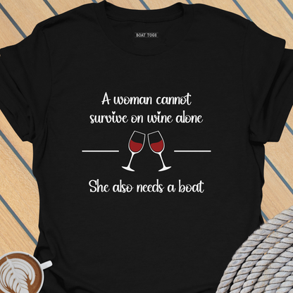Woman cannot survive on wine T-shirt
