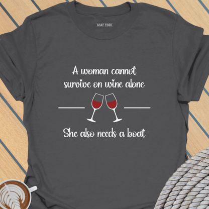 Woman cannot survive on wine T-shirt