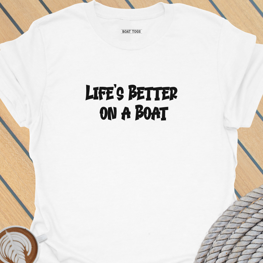 Lifes better on a boat T-shirt