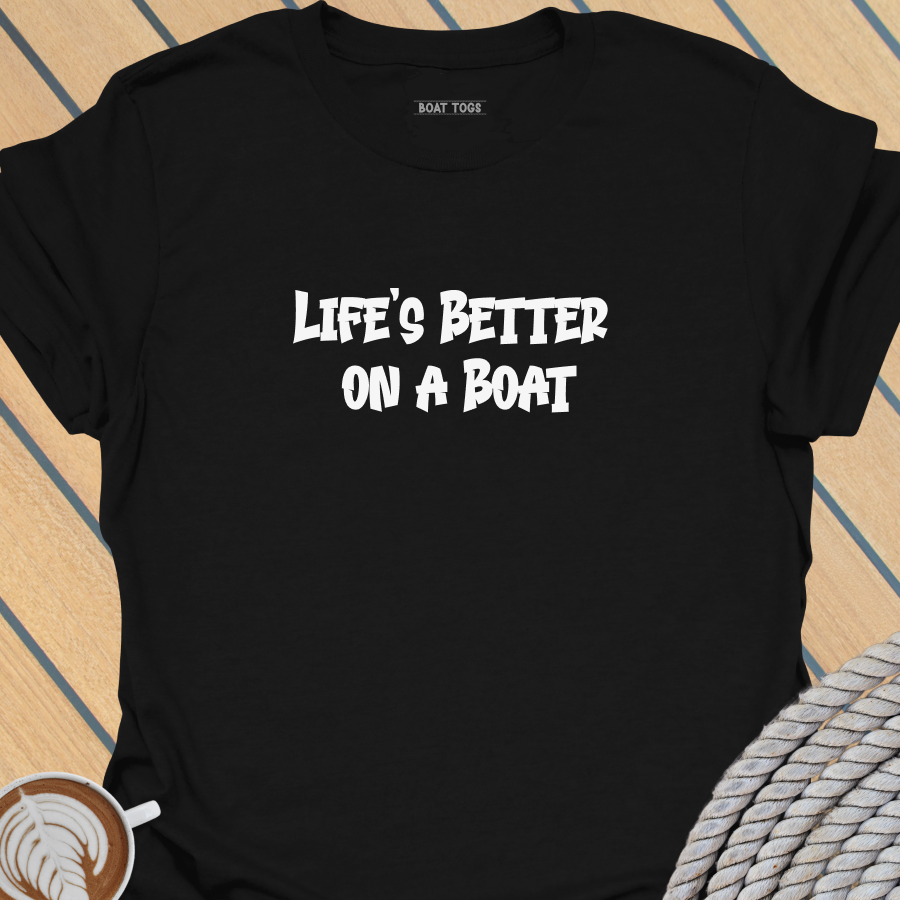 Lifes better on a boat T-shirt