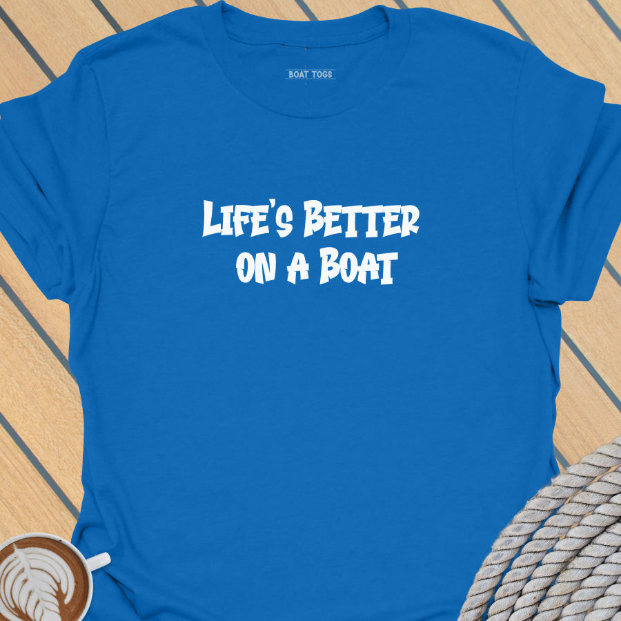 Lifes better on a boat T-shirt