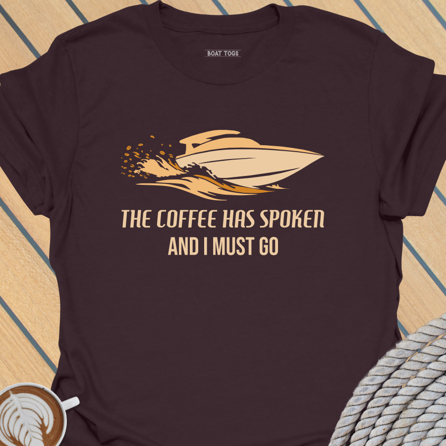 Coffee has spoken T-shirt