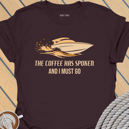 Coffee has spoken T-shirt