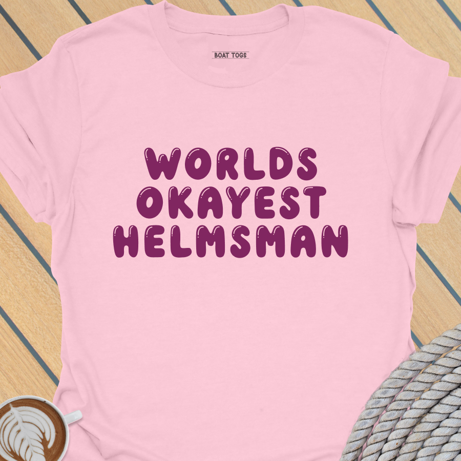 Worlds Okayest Helmsman T-shirt