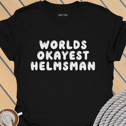 Worlds Okayest Helmsman T-shirt