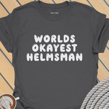 Worlds Okayest Helmsman T-shirt