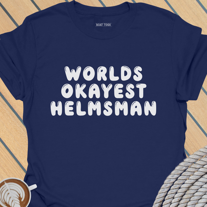Worlds Okayest Helmsman T-shirt