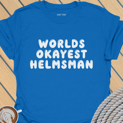 Worlds Okayest Helmsman T-shirt