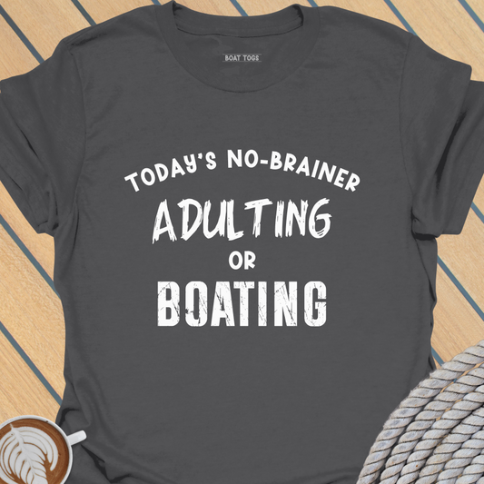 Adulting or boating T-shirt