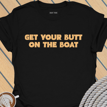Butt on the boat T-shirt