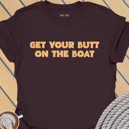 Butt on the boat T-shirt