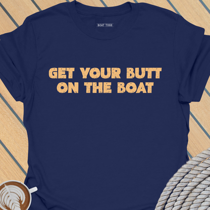 Butt on the boat T-shirt