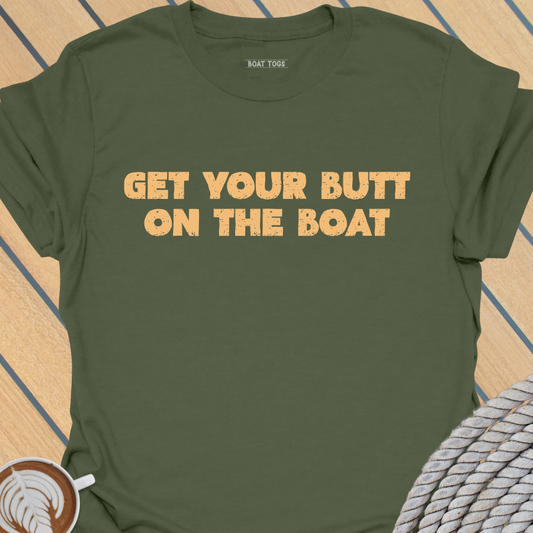 Butt on the boat T-shirt