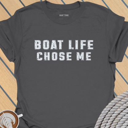 Boat life chose me  T-shirt