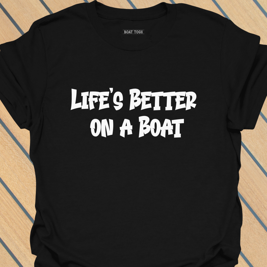 Lifes better boat T-shirt