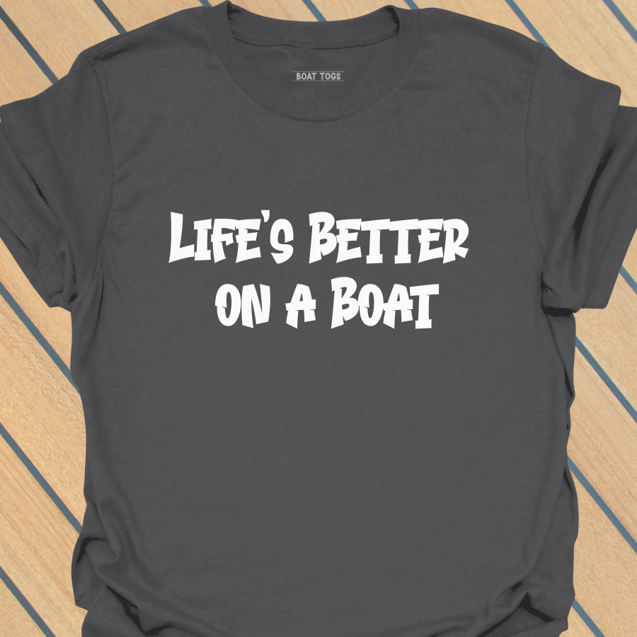 Lifes better boat T-shirt