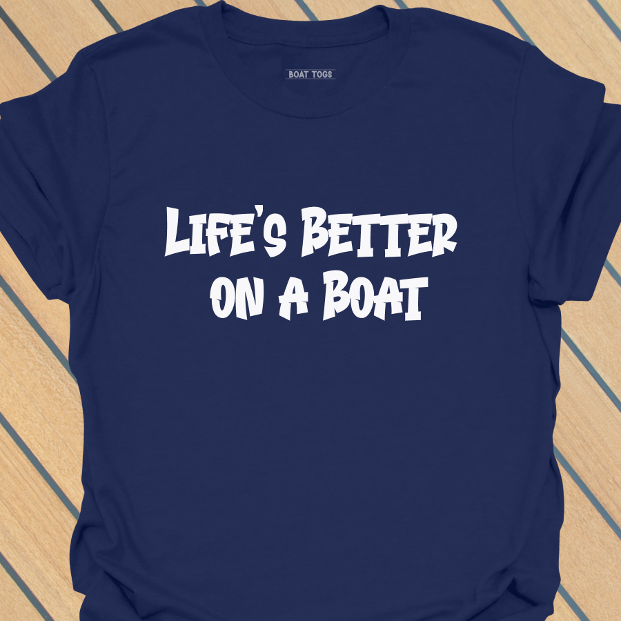 Lifes better boat T-shirt