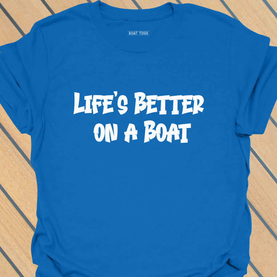 Lifes better boat T-shirt