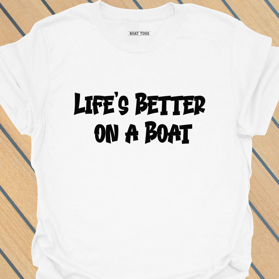 Lifes better boat T-shirt