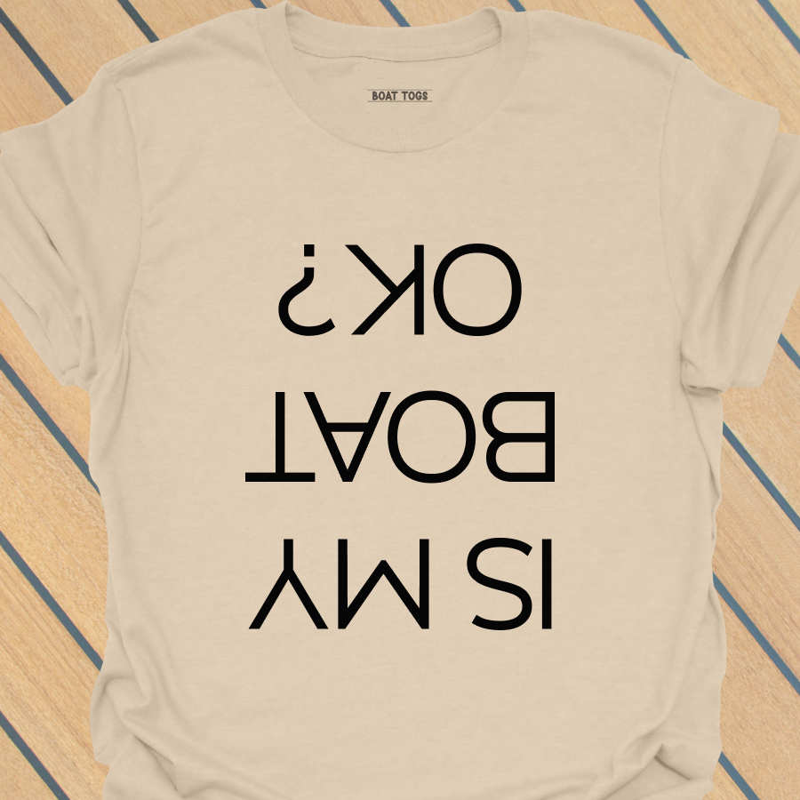 Is my boat OK T-shirt