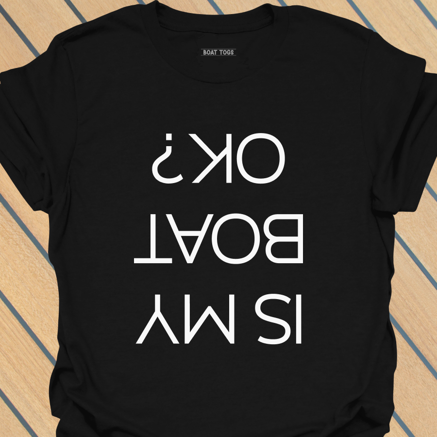 Is my boat OK T-shirt