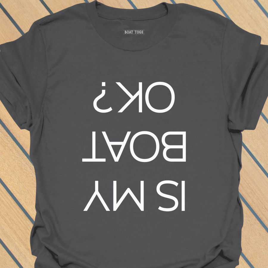 Is my boat OK T-shirt