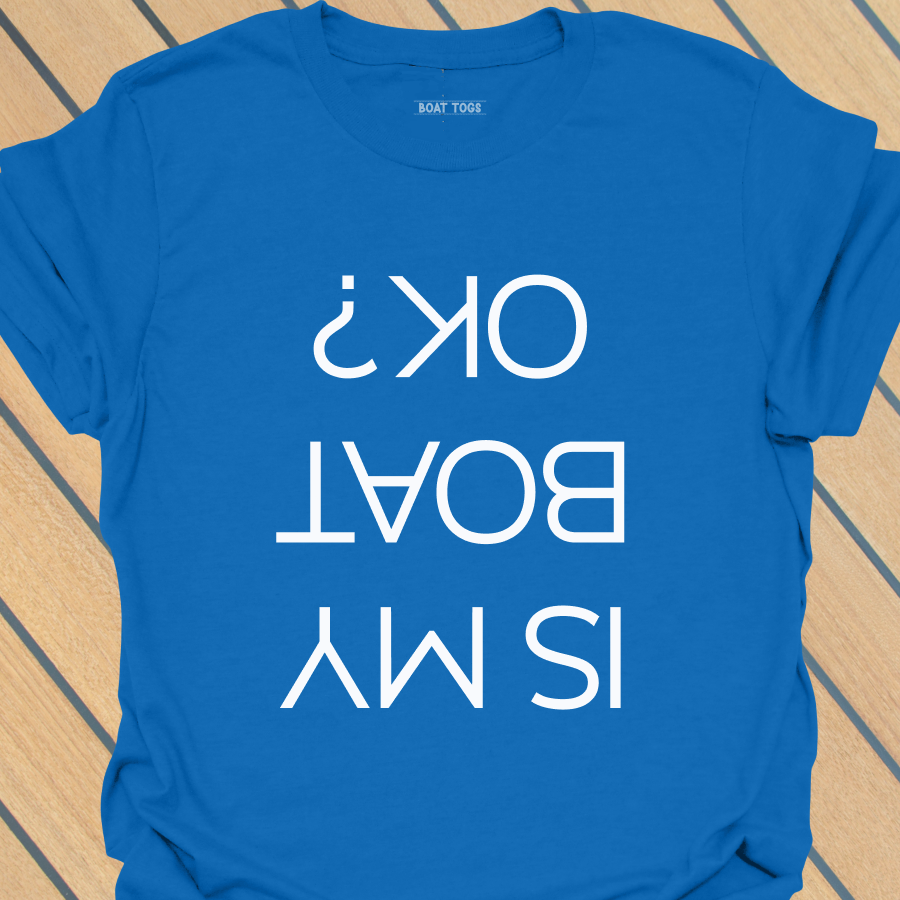 Is my boat OK T-shirt