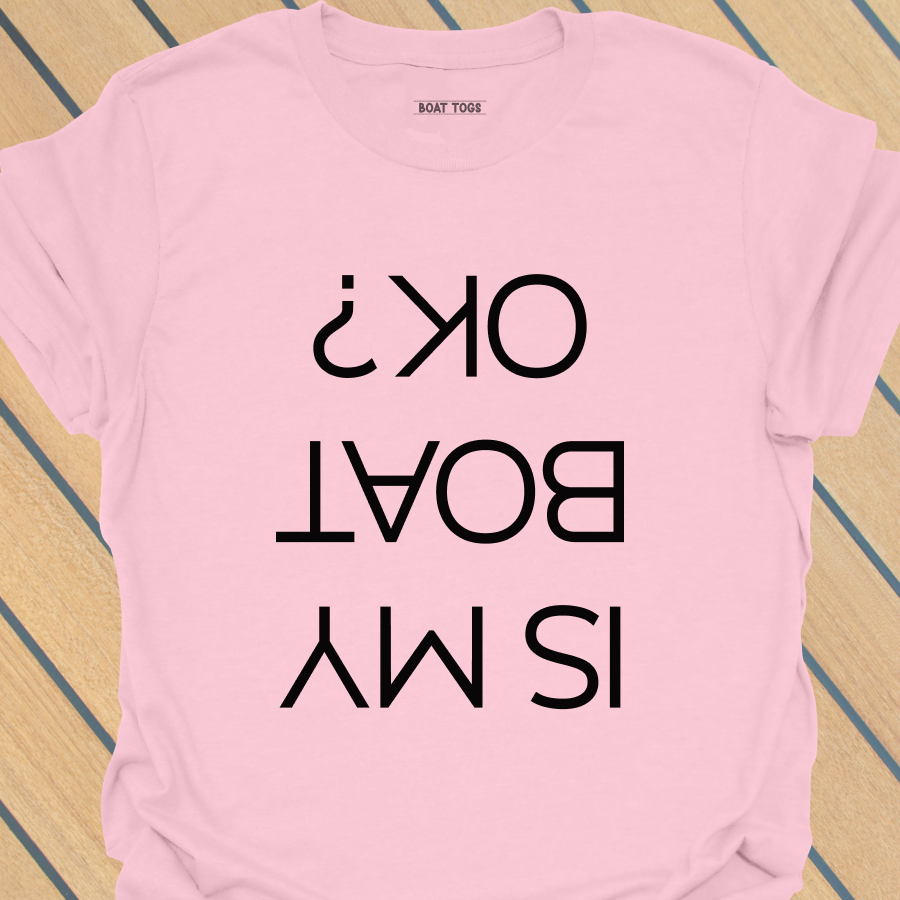 Is my boat OK T-shirt